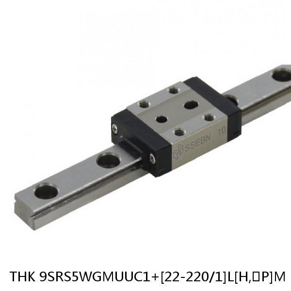 9SRS5WGMUUC1+[22-220/1]L[H,​P]M THK Miniature Linear Guide Full Ball SRS-G Accuracy and Preload Selectable