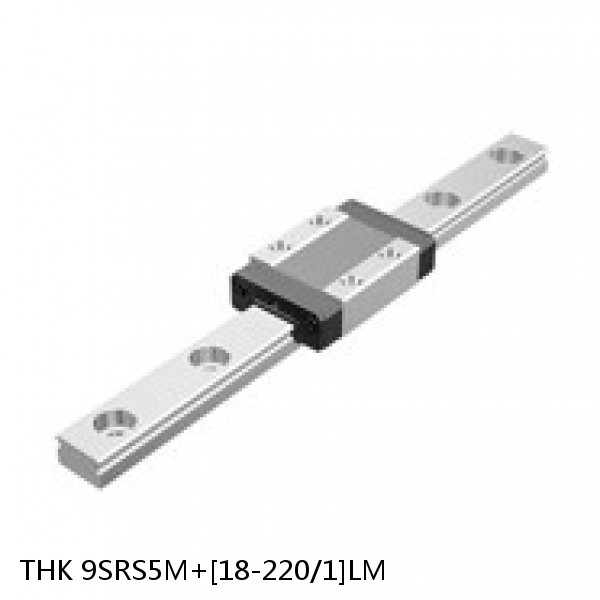 9SRS5M+[18-220/1]LM THK Miniature Linear Guide Caged Ball SRS Series