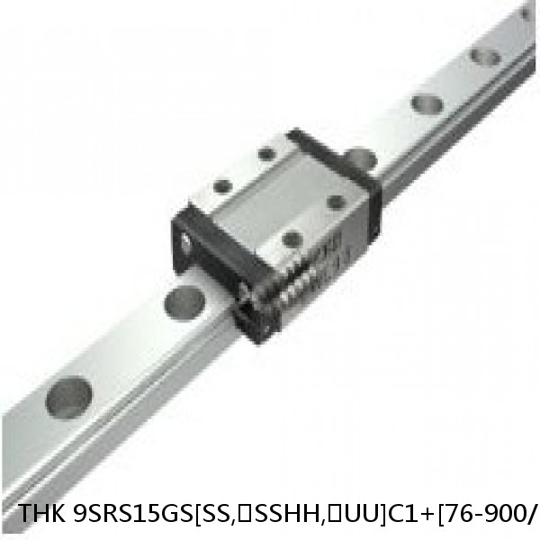 9SRS15GS[SS,​SSHH,​UU]C1+[76-900/1]LM THK Miniature Linear Guide Full Ball SRS-G Accuracy and Preload Selectable